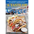 A Taste of Greece: Greek Cooking Made Easy with Authentic Greek Recipes