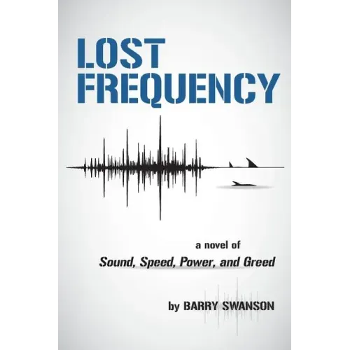 Lost Frequency: A Novel of Sound, Speed, Power, and Greed