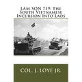 Lam Son 719: The South Vietnamese Incursion Into Laos