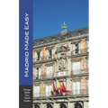 Madrid Made Easy: Sights, Walks, Dining, Hotels and More! Includes an excursion to Toledo (Europe Made Easy Travel Guides)
