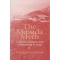 The Masada Myth: Collective Memory and Mythmaking in Israel