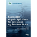 Sustainable Organic Agriculture for Developing Agribusiness Sector
