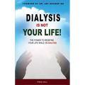 Dialysis Is Not Your Life - Dinyl: The Power To Redefine Your Life While Dialysis