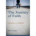 The Journey of Faith: Sermons on Hebrews