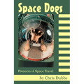 Space Dogs: Pioneers of Space Travel