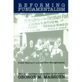 Reforming Fundamentalism: Fuller Seminary and the New Evangelicalism