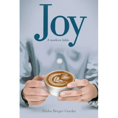 Joy A Modern Fable