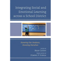 Integrating Social and Emotional Learning across a School District: Knowing Our Students, Knowing Ourselves