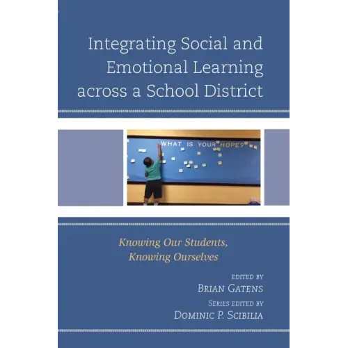 Integrating Social and Emotional Learning across a School District: Knowing Our Students, Knowing Ourselves