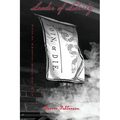 Leader of Liberty: Tale of America's First Spy Ring