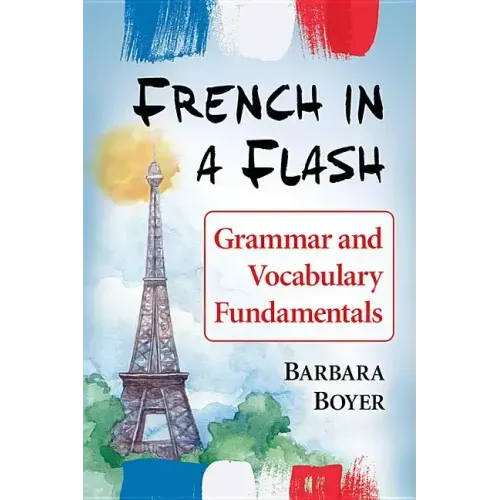 French in a Flash: Grammar and Vocabulary Fundamentals