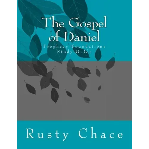 The Gospel of Daniel: Prophecy Foundations Study Guide