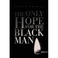 The Only Hope for the Black Man
