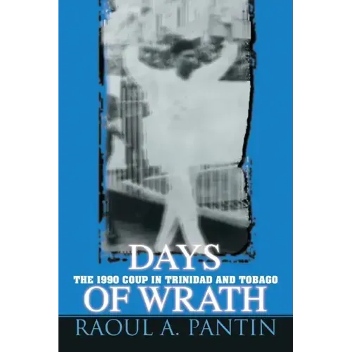 Days of Wrath: The 1990 Coup in Trinidad and Tobago