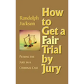 How to Get a Fair Trial by Jury