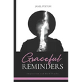 Graceful Reminders: Inspiration and Hard Truths