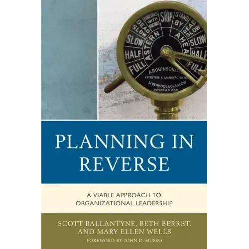 Planning in Reverse: A Viable Approach to Organizational Leadership