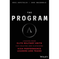 The Program: Lessons from Elite Military Units for Creating and Sustaining High Performance Leaders and Teams