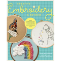 Creative Embroidery and Beyond: Inspiration, Tips, Techniques, and Projects from Three Professional Artists