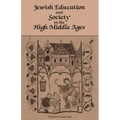 Jewish Education and Society in the High Middle Ages