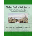The Peer Family in North America: V.4 Philip Peer & his two Wives Ester Dunn and Susan Griniaus and their Descendants to 3 Generations