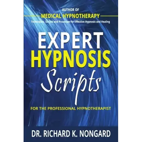 Expert Hypnosis Scripts For the Professional Hypnotherapist