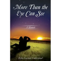 More Than the Eye Can See: A Memoir