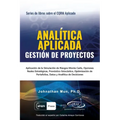 ANALÍTICA APLICADA - Gestión de Proyectos: Aplicación de la Simulación de Riesgos de Monte Carlo, Opciones Reales Estratégicas, Pronóstico Estocástico