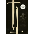 The Last Duel (Movie Tie-In): A True Story of Crime, Scandal, and Trial by Combat