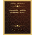 Anthropology and the Generation of Man
