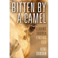 Bitten by a Camel: Leaving Church, Finding God