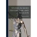 Studies in Moro History, Law, and Religion [microform]