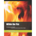 Within the Fire: Following Jesus Example for Self Care while Serving Those in Need
