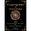 Cryptograms Of Chinese Wisdom: 365 Cryptoquote Puzzles Of Chinese Quotes, Volume 1
