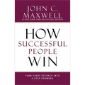 How Successful People Win: Turn Every Setback Into a Step Forward