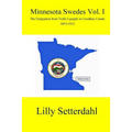 Minnesota Swedes Vol I: The Emigration from Trolle Ljungby to Goodhue County