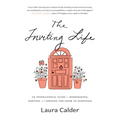 The Inviting Life: An Inspirational Guide to Homemaking, Hosting and Opening the Door to Happiness