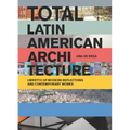 Total Latin American Architecture: Libretto of Modern Reflections & Contemporary Works