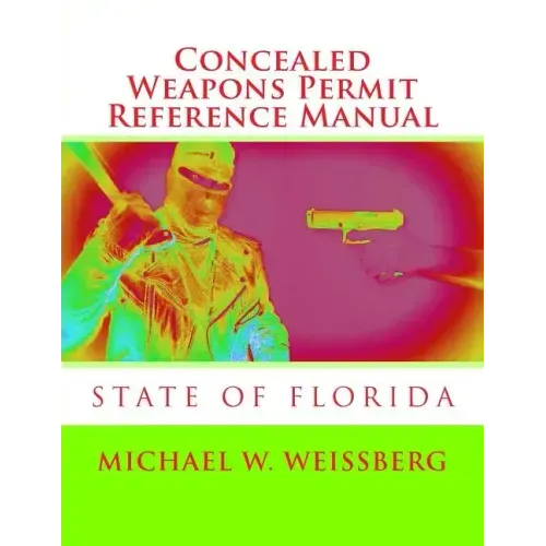 Concealed Weapons Permit Reference Manual: State of Florida