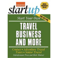 Start Your Own Travel Business: Cruises, Adventure Travel, Tours, Senior Travel