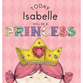 Today Isabelle Will Be a Princess