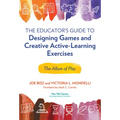 The Educator's Guide to Designing Games and Creative Active-Learning Exercises: The Allure of Play
