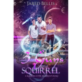 3 Guys and a Squirrel: A Slacker's Guide to Adventuring