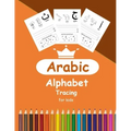 Arabic Alphabet Tracing for Kids: Arabic Activity Book for Toddlers and Kindergartens, Learn Arabic Letters from Alif to Ya