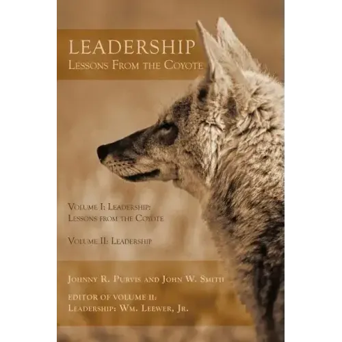 Leadership - Lessons From the Coyote: Volume I: Leadership: Lessons from the Coyote, Volume II: Leadership