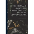The Thousand Islands, the Summer Paradise of the St. Lawrence River