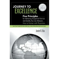 Journey to Excellence: Five Principles for Delivering Exceptional Service and Quality You Can Measure