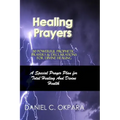 Healing Prayers: 30 Powerful Prophetic Prayers & Declarations For Divine Healing: A Special Prayer Plan for Instant Total Healing & Divine Health