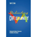 Unbinding Christianity: Choosing the Values of Jesus over the Beliefs of the Church