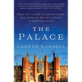 The Palace: From the Tudors to the Windsors, 500 Years of British History at Hampton Court